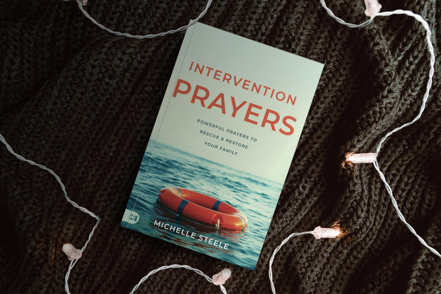 Intervention Prayers: Powerful Prayers to Rescue and Restore Your Family