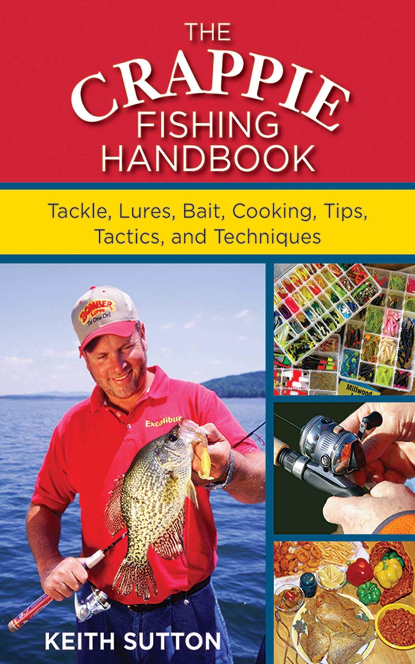 Crappie Fishing Handbook: Tackles, Lures, Bait, Cooking, Tips, Tactics, and Techniques