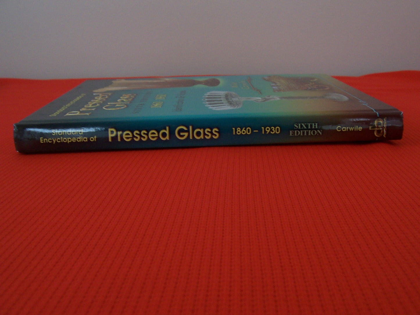 Standard Encyclopedia of Pressed Glass, 1860-1930: Identification & Values, 6th Edition