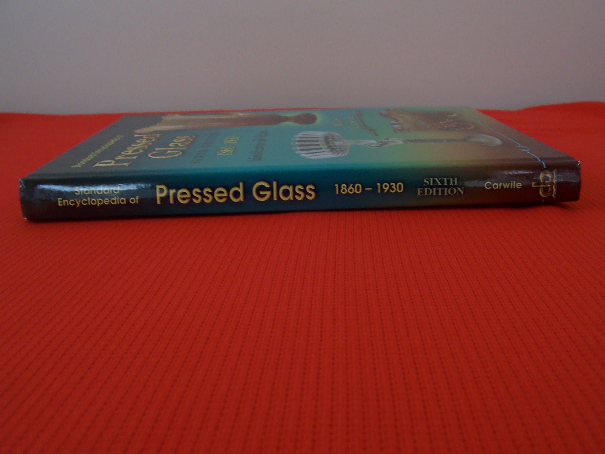 Standard Encyclopedia of Pressed Glass, 1860-1930: Identification & Values, 6th Edition