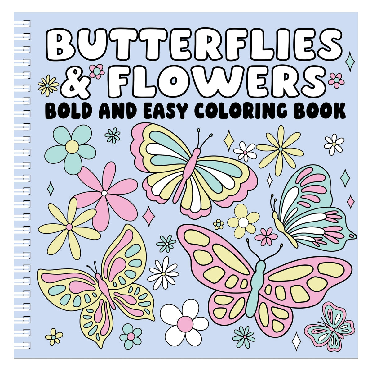 BUTTERFLIES AND FLOWERS Bold and Easy Coloring Book: Relaxing Large-Print Designs for Stress Relief and Joy