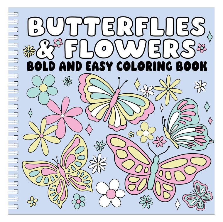 BUTTERFLIES AND FLOWERS Bold and Easy Coloring Book: Relaxing Large-Print Designs for Stress Relief and Joy