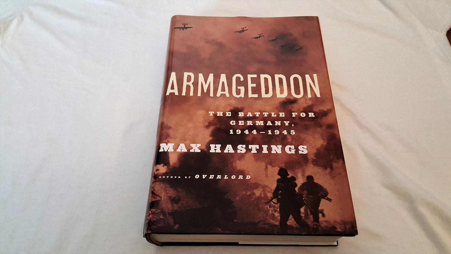 Armageddon: The Battle for Germany, 1944-1945 by Hastings