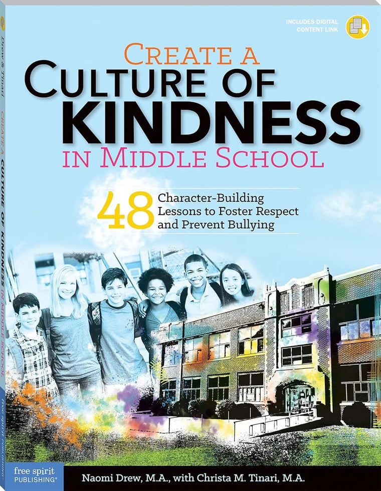 Create a Culture of Kindness in Middle School: 48 Character-Building Lessons to Foster Respect and Prevent Bullying (Free Spirit Professional)