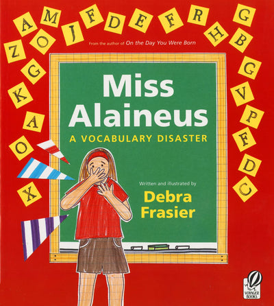 Miss Alaineus: A Vocabulary Disaster by Debra Frasier