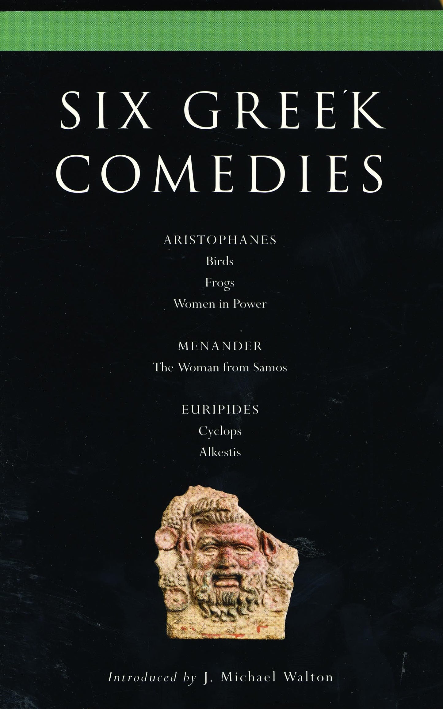Six Classical Greek Comedies: Birds; Frogs; Women in Power; the Woman from Samos; Cyclops and Alkestis (Classical Dramatists)