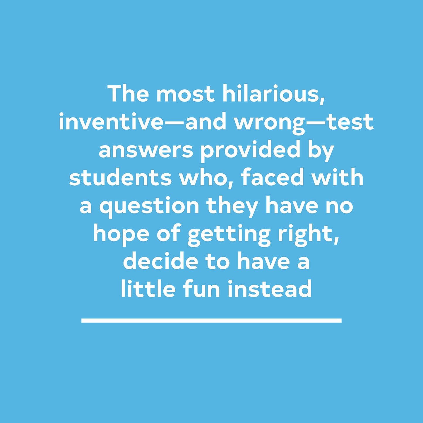 F in Exams: The Very Best Totally Wrong Test Answers