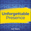 Unforgettable Presence: Get Seen, Gain Influence, and Catapult Your Career
