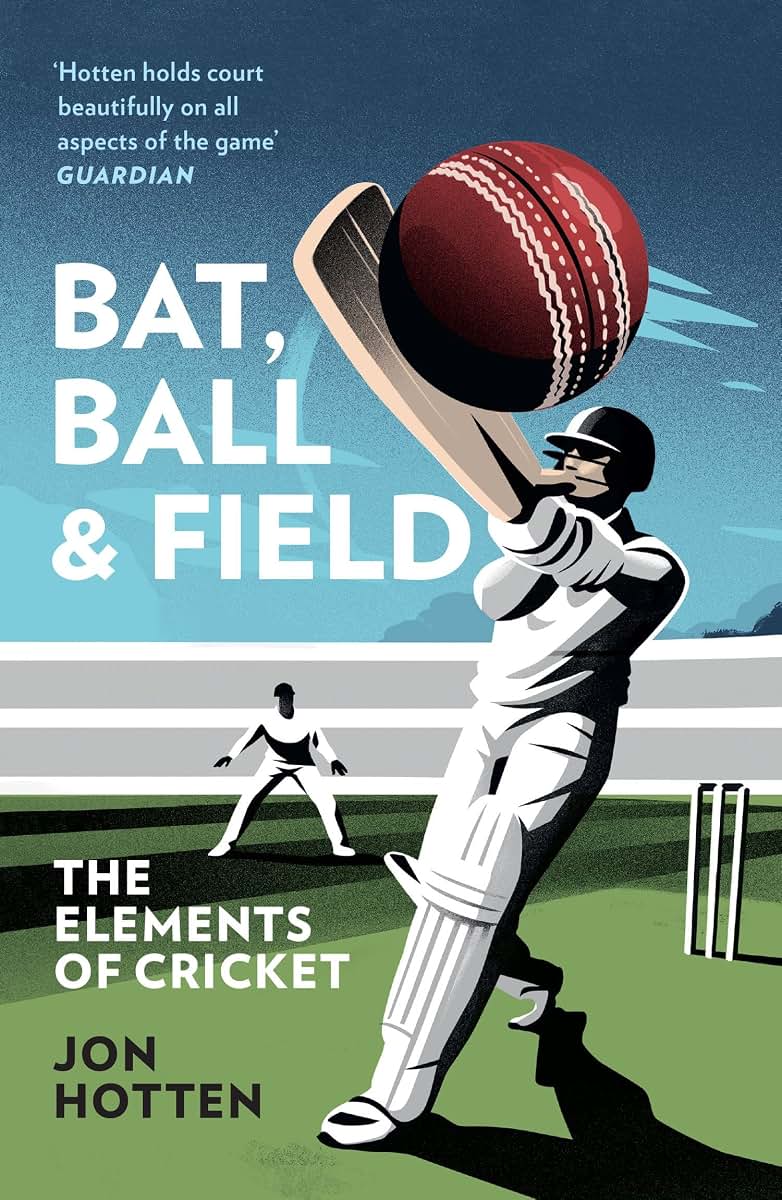 Bat, Ball and Field: A Guide to the History, Miscellany and Magic of the Sport of Cricket