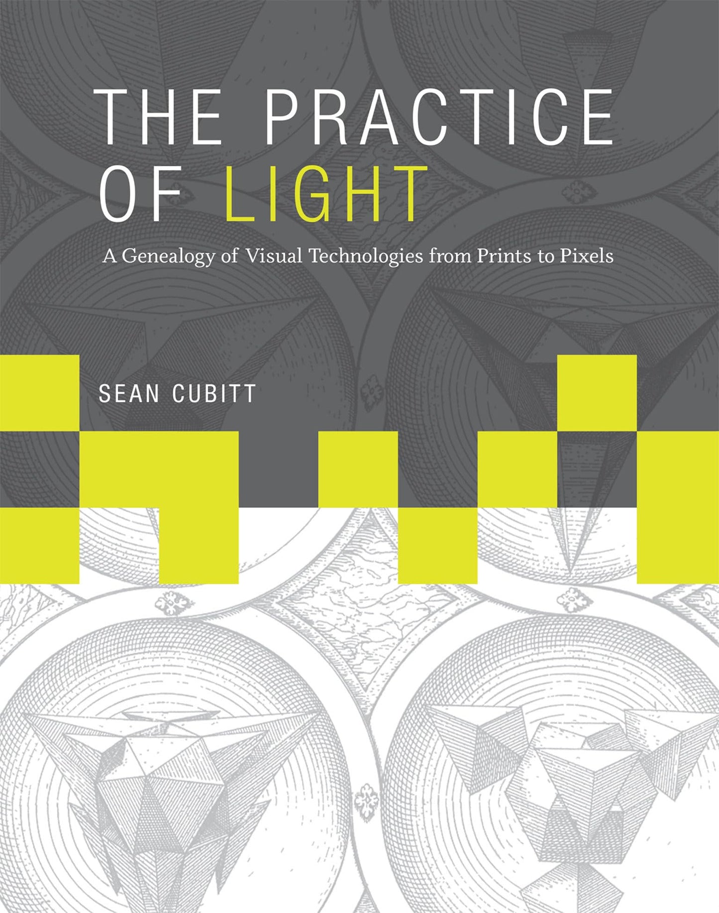 The Practice of Light: A Genealogy of Visual Technologies fr