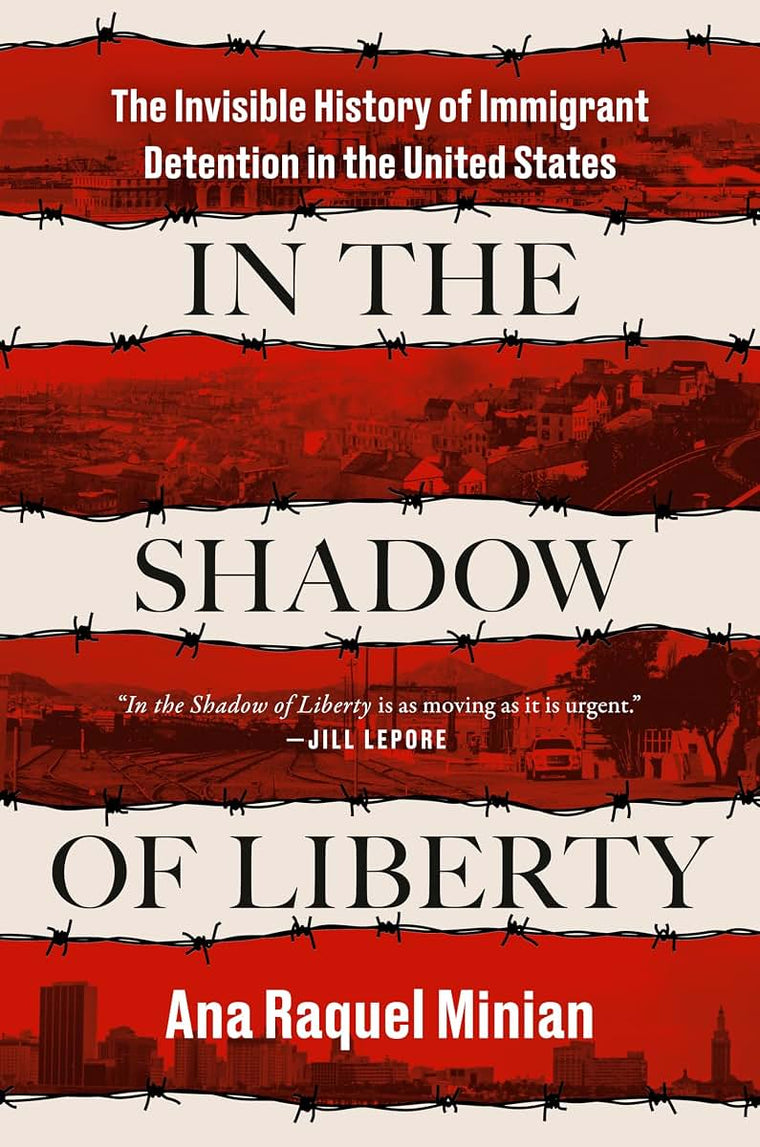 In the Shadow of Liberty: The Invisible History of Immigrant Detention in the United States