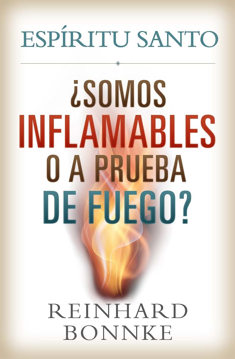 Spanish-Holy Spirit: Are We Flammable Or Fireproof?: ESPIRITU SANTO: SOMOS INFLAMABLES O A PRUEBA DE FUEGO? (Spanish Edition)