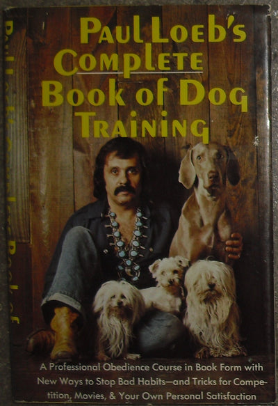 Paul Loeb's Complete Book of Dog Training.