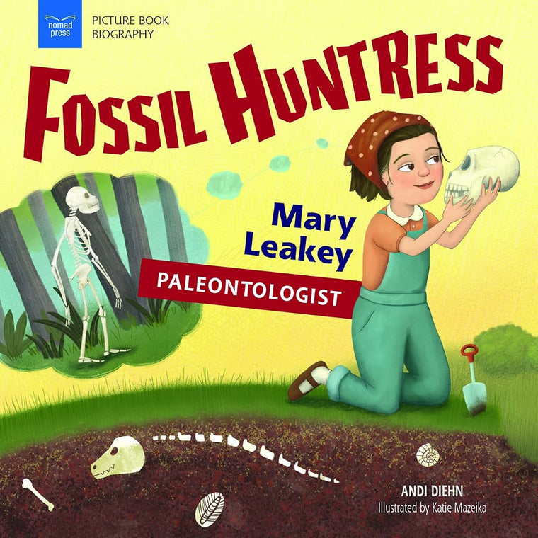 Fossil Huntress: Mary Leakey, Paleontologist
