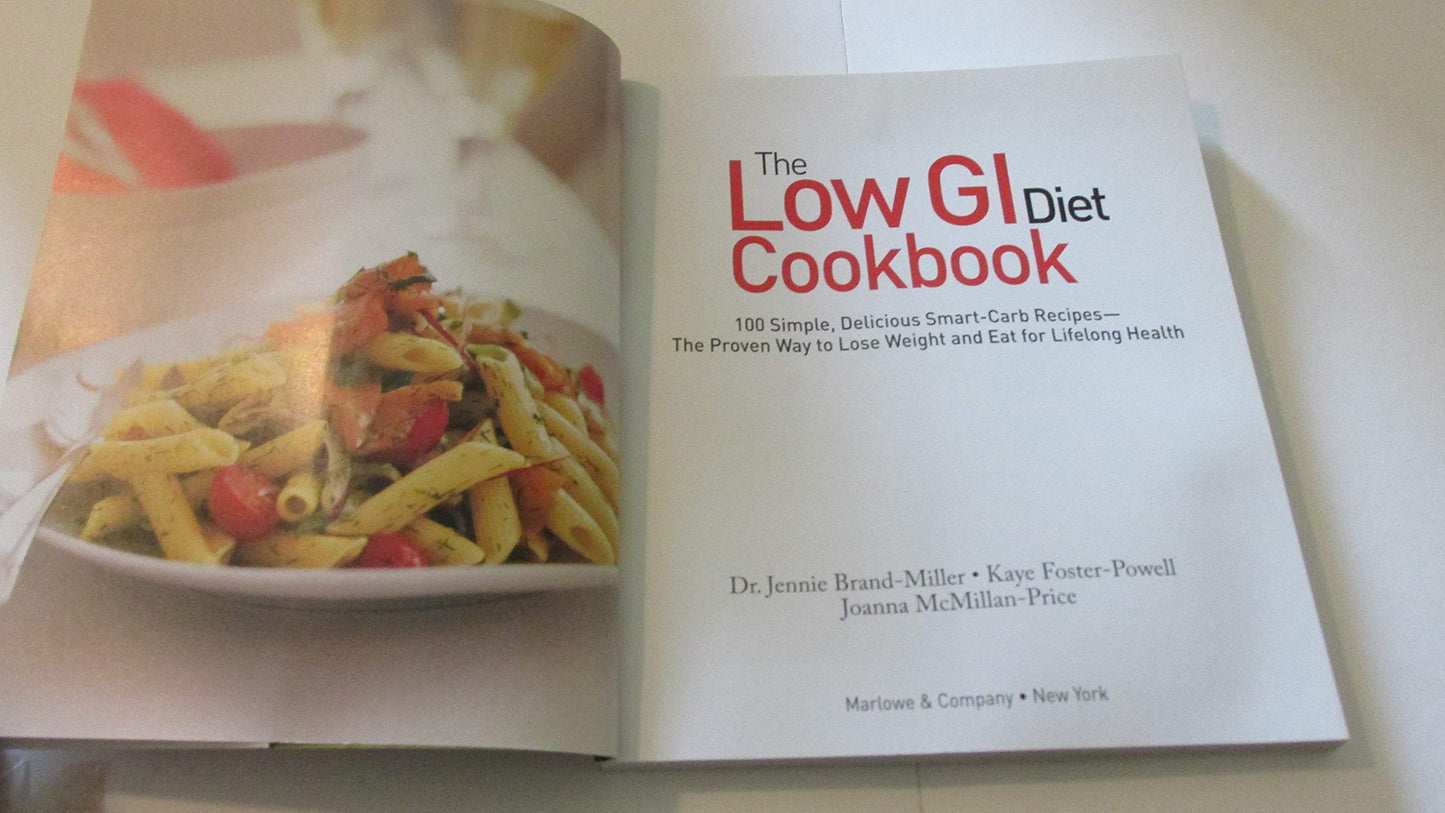 The Low GI Diet Cookbook: 100 Simple, Delicious Smart-Carb Recipes-The Proven Way to Lose Weight and Eat for Lifelong Health (Glucose Revolution)