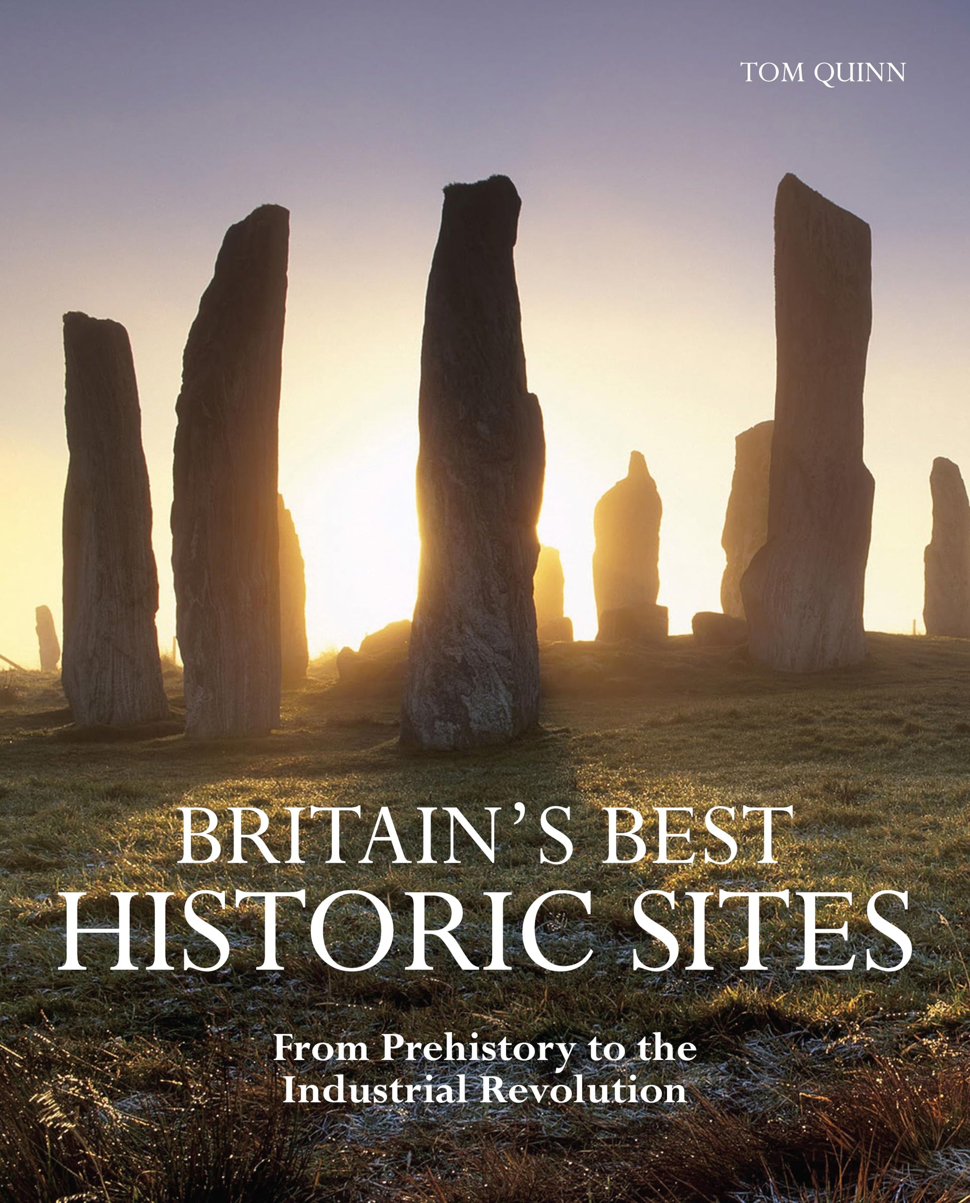 Britain's Best Historic Sites: From Prehistory to the Industrial Revolution (IMM Lifestyle Books)