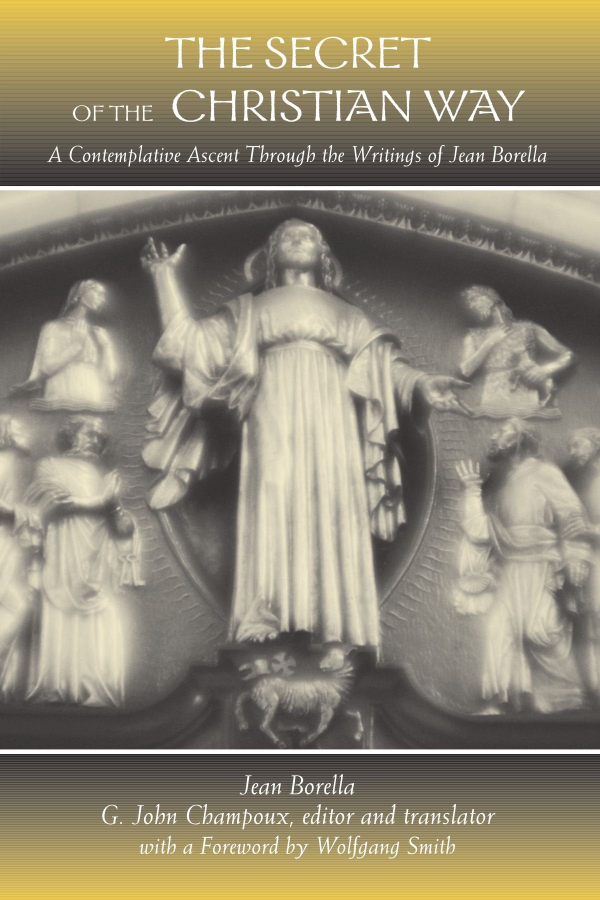 The Secret of the Christian Way: A Contemplative Ascent Through the Writings of Jean Borella (Suny Series in Western Esoteric Traditions)