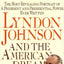 Lyndon Johnson and the American Dream: The Most Revealing Portrait of a President and Presidential Power Ever Written