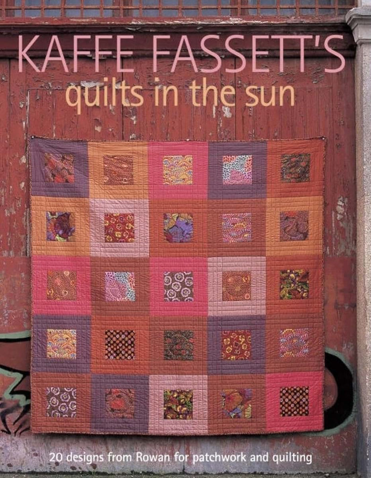 Kaffe Fassett's Quilts in the Sun: 20 Designs from Rowan for