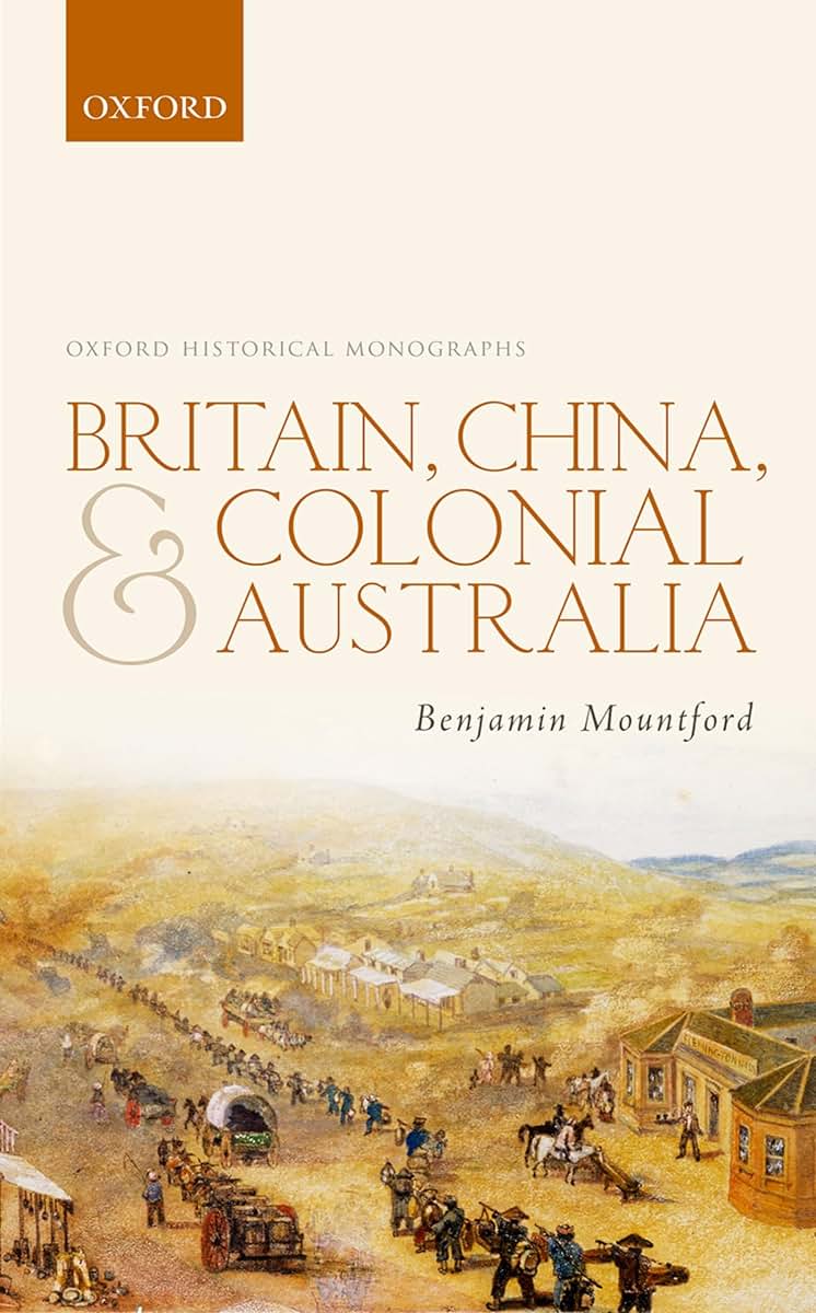 Britain, China, and Colonial Australia (Oxford Historical Monographs)