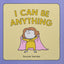 I Can Be Anything: (Guessing Game Book, Bedtime Book for Toddlers)