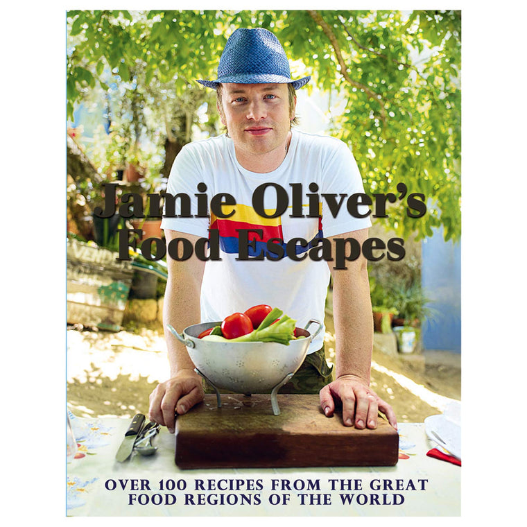 Jamie Oliver's Food Escapes: Over 100 Recipes from the Great Food Regions of the World