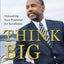 Think Big: Unleashing Your Potential for Excellence