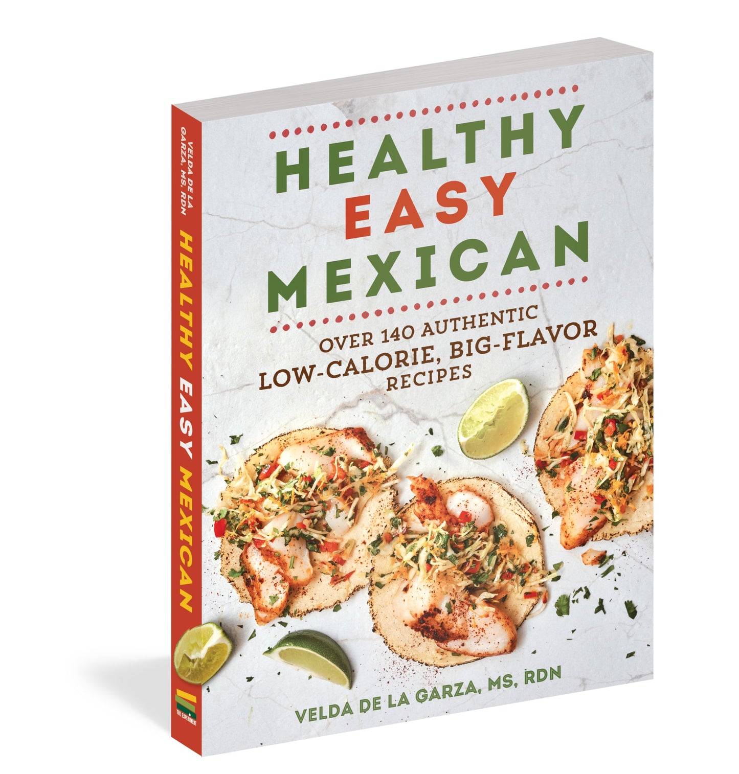 Healthy Easy Mexican: Over 140 Authentic Low-Calorie, Big-Flavor Recipes