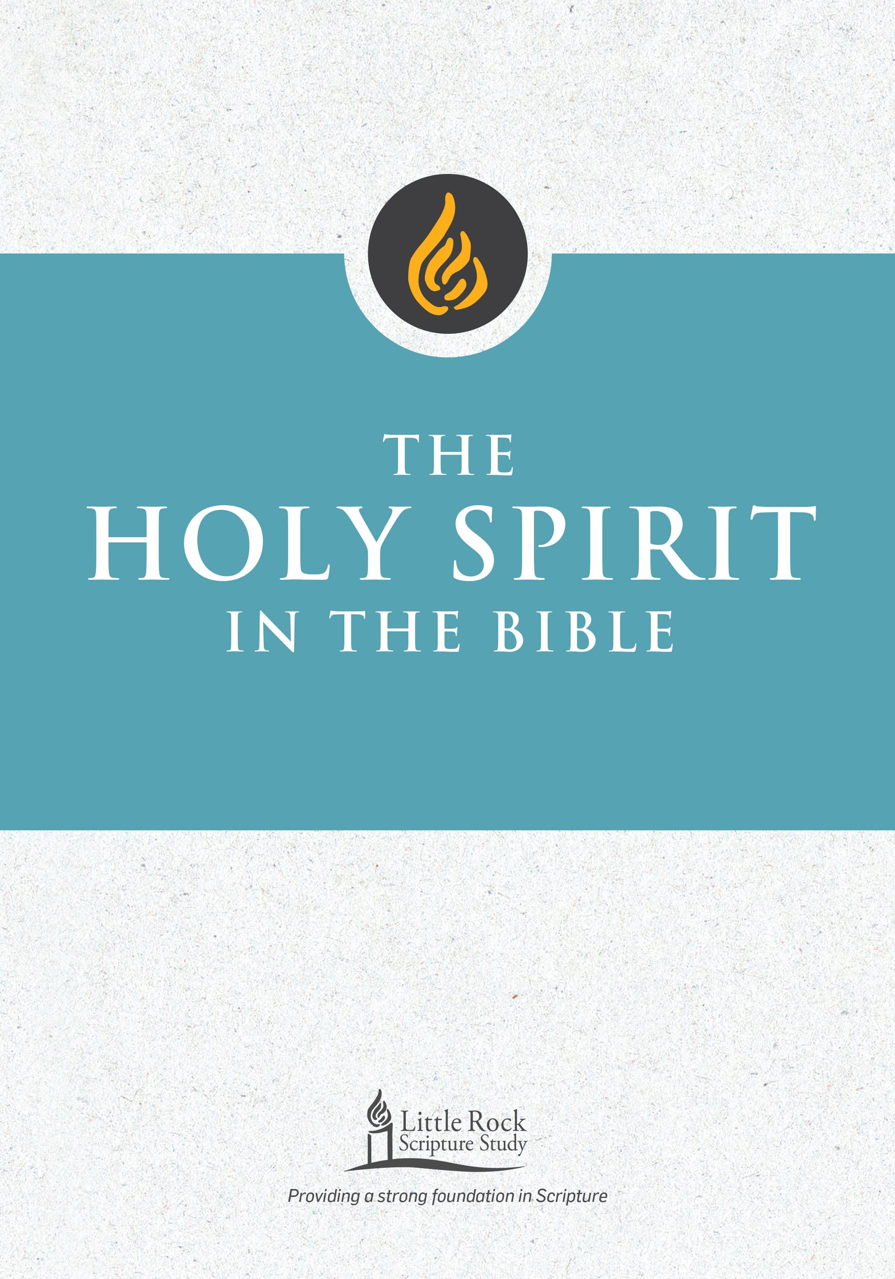The Holy Spirit in the Bible (Little Rock Scripture Study)