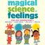 The Magical Science of Feelings: Train Your Amazing Brain to Quiet Anger, Soothe Sadness, Calm Worry, and Share Joy