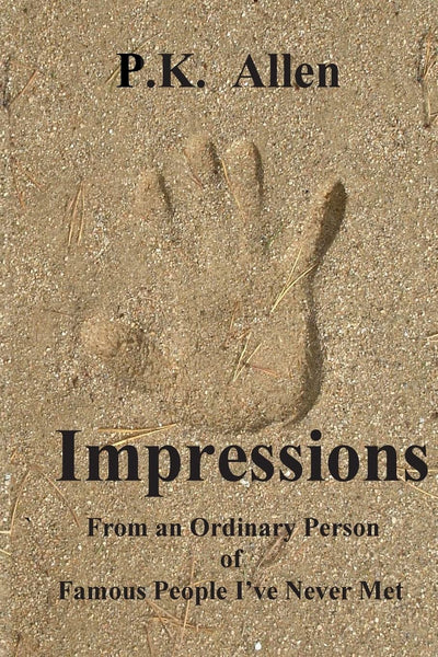 Impressions: From an Ordinay Person of Famous People I've Never Met