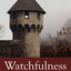 Watchfulness: Recovering a Lost Spiritual Discipline