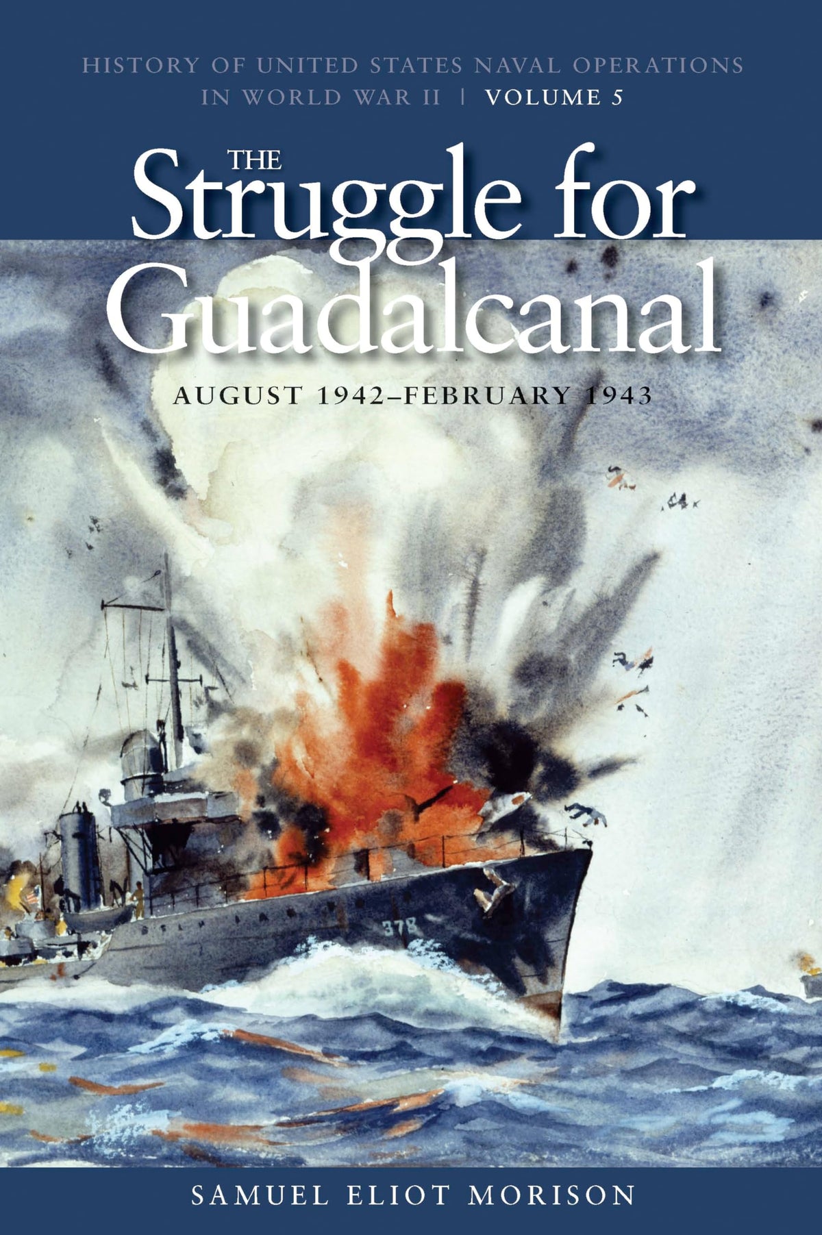 The Struggle for Guadalcanal, August 1942-February 1943: History of United States Naval Operations in World War II, Volume 5 (Volume 5) (History of USN Operations in WWII)