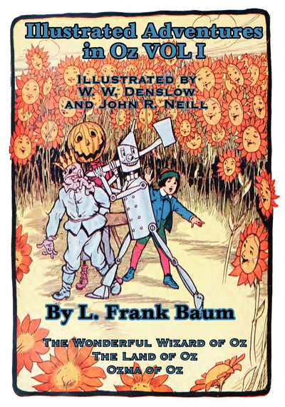 Illustrated Adventures in Oz Vol I: The Wizard of Oz, the Land of Oz, Ozma of Oz