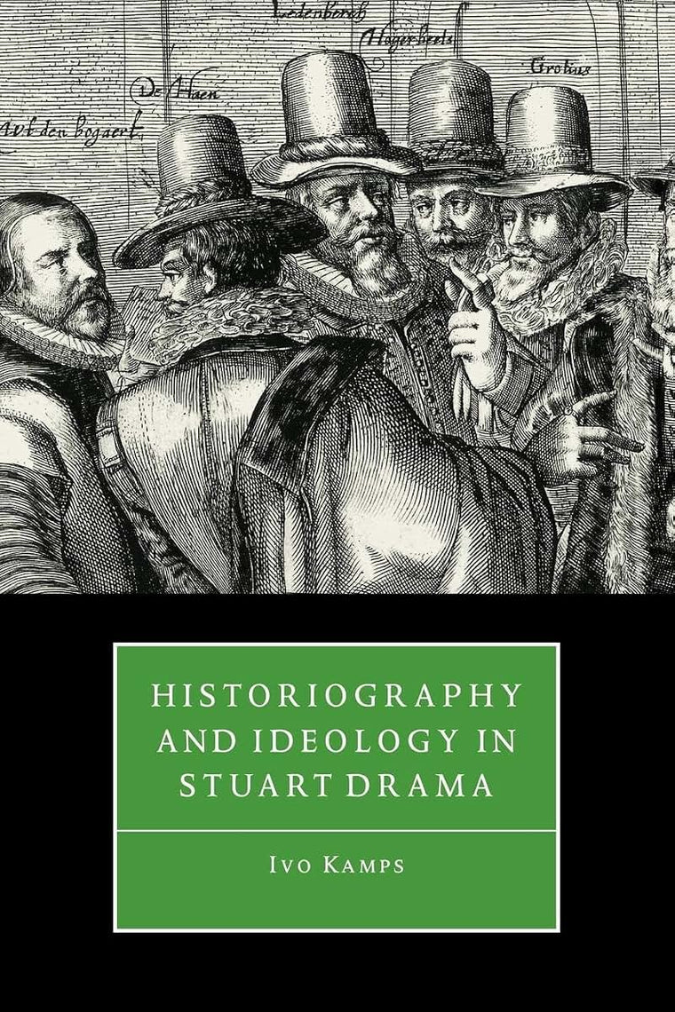 Historiography and Ideology in Stuart Drama