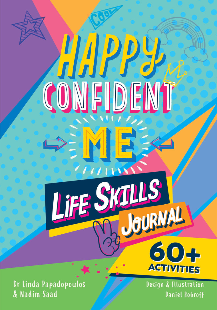 Happy Confident Me: Life Skills Journal: developing children's self-esteem, optimism, resilience & mindfulness through 60 fun and engaging activities