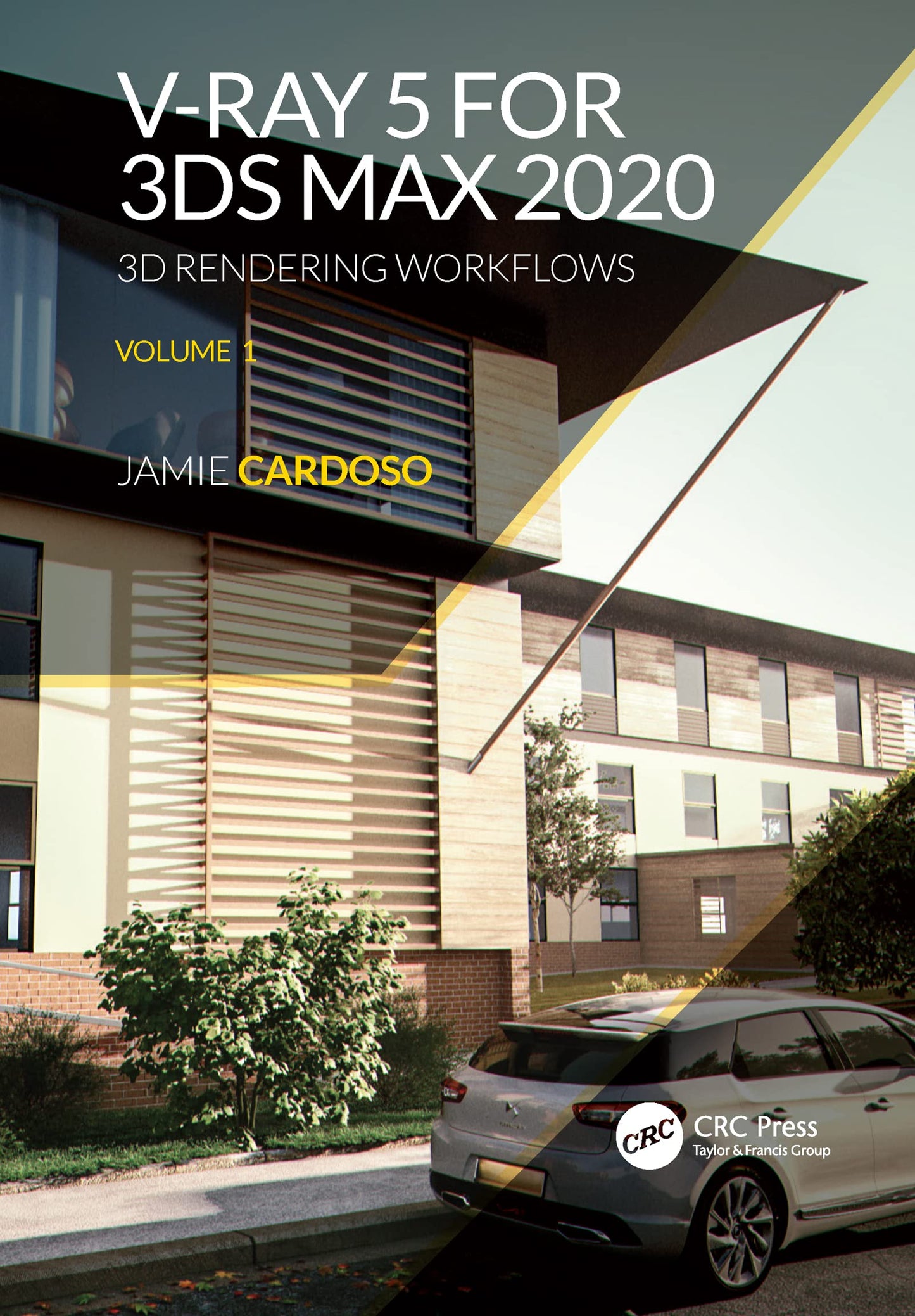 V-Ray 5 for 3ds Max 2020: 3D Rendering Workflows Volume 1 (3D Photorealistic Rendering)
