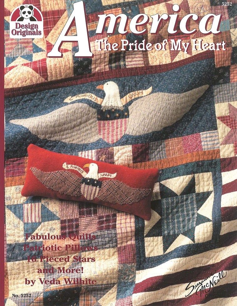 America The Pride of My Heart: Fabulous Quilts, Patriotic Pillows, 16 Pieced-Stars And More (Design Originals)