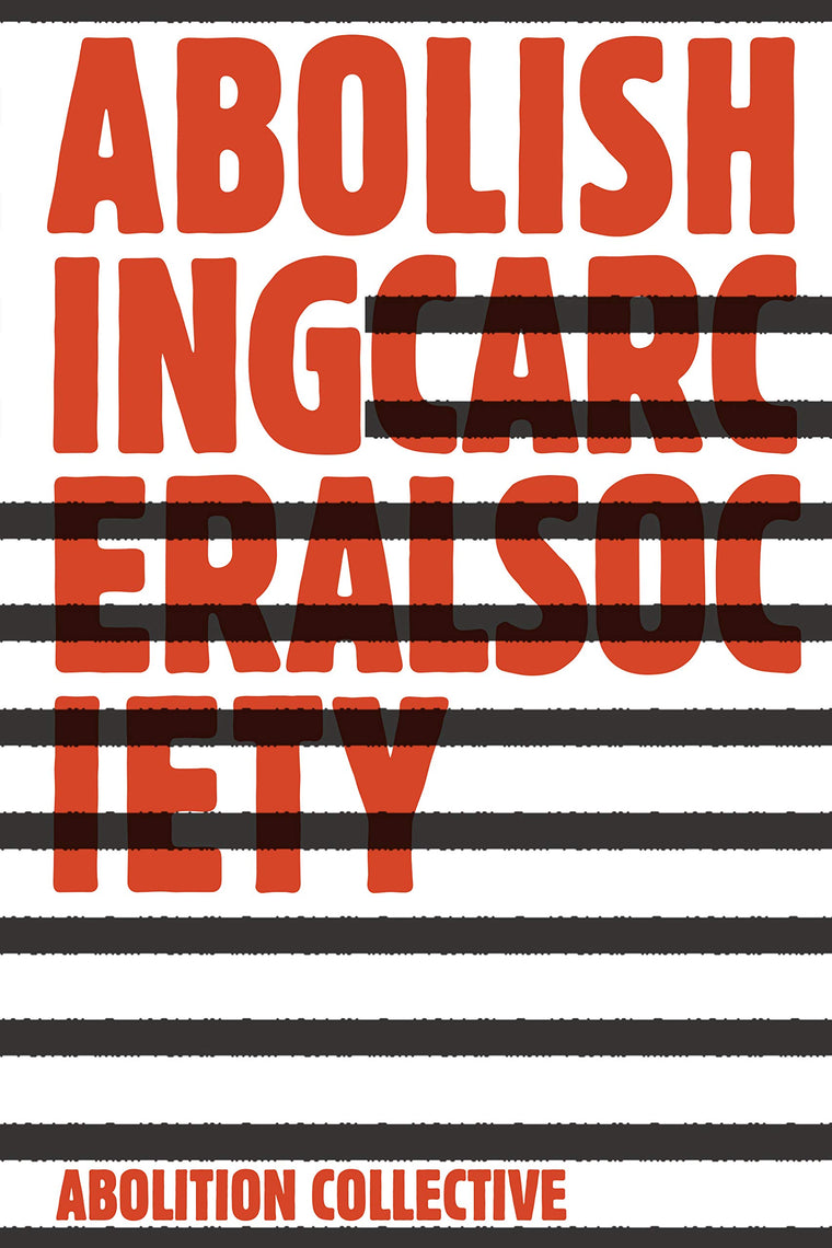 Abolishing Carceral Society (Abolition: Journal of Insurgent Politics, 1)