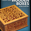 Creating Wooden Boxes on the Scroll Saw: Patterns and Instructions for Jewelry, Music, and Other Keepsake Boxes (Fox Chapel Publishing) 25 Fun Projects (The Best of Scroll Saw Woodworking & Crafts)