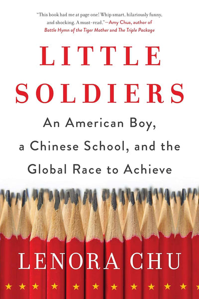 Little Soldiers: An American Boy, a Chinese School, and the Global Race to Achieve
