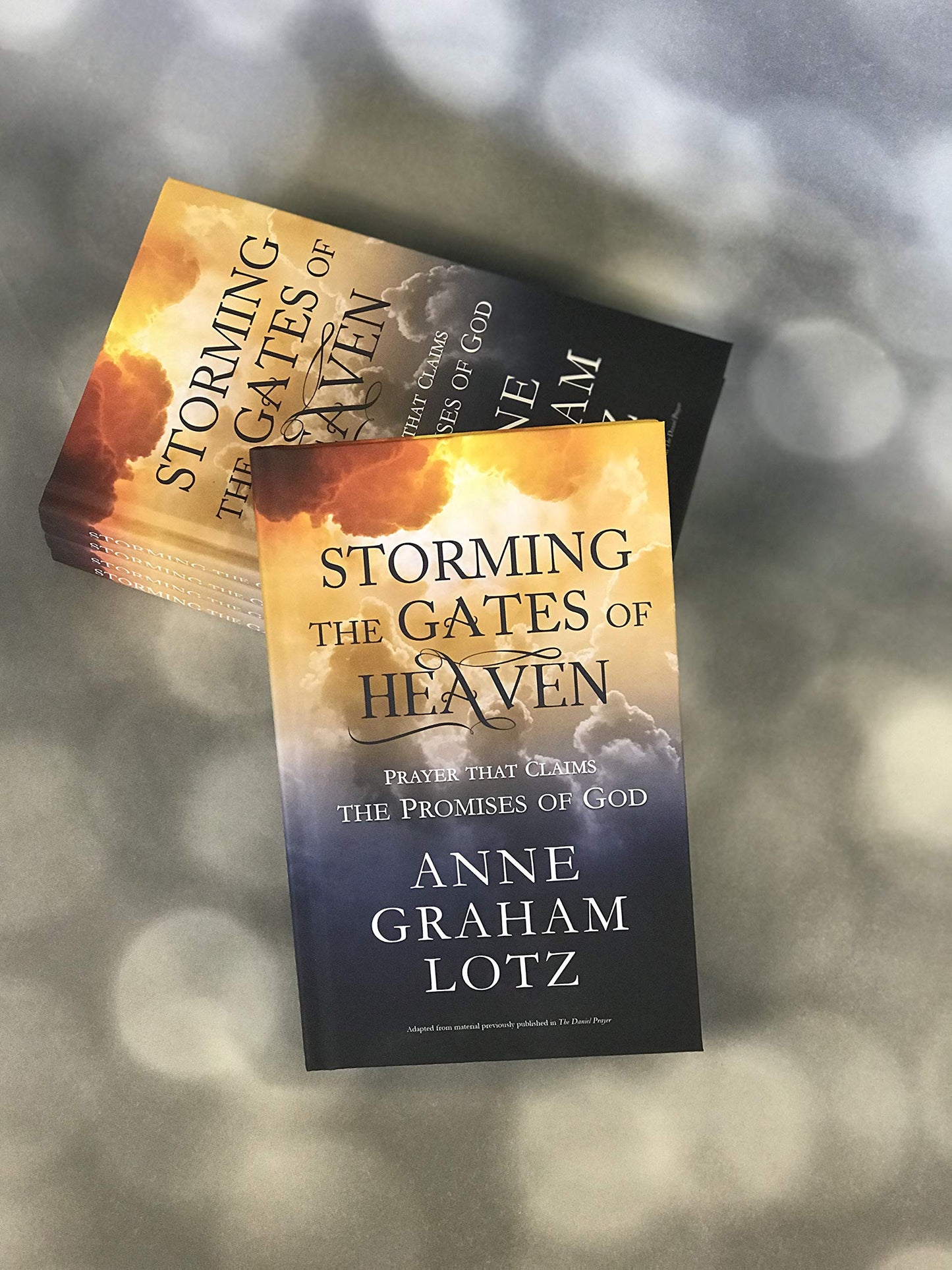 Storming the Gates of Heaven: Prayer that Claims the Promises of God