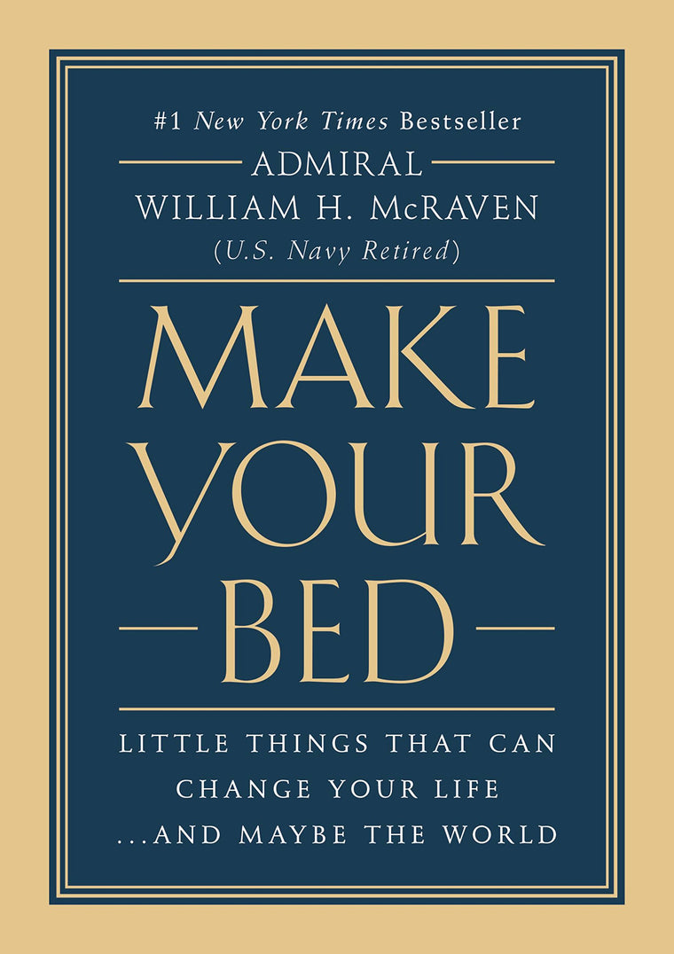 Make Your Bed: Little Things That Can Change Your Life...And Maybe the World