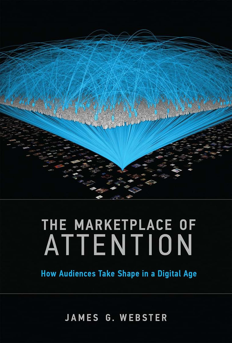 The Marketplace of Attention: How Audiences Take Shape in a Digital Age (Mit Press)