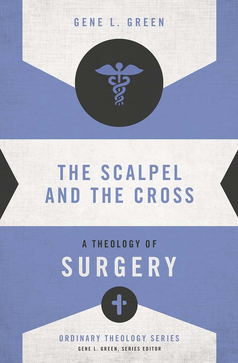 The Scalpel and the Cross: A Theology of Surgery (Ordinary Theology)