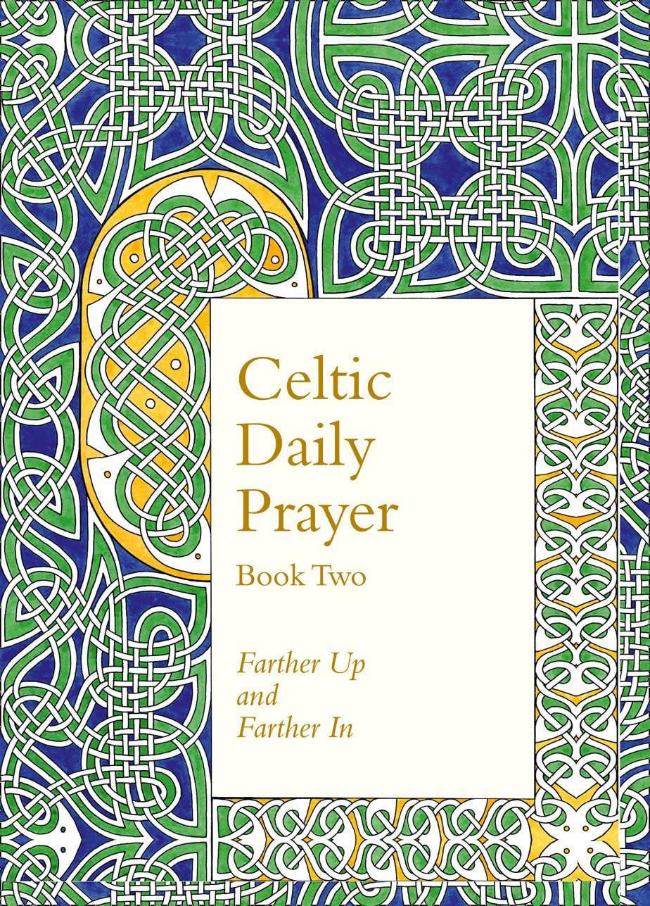 Celtic Daily Prayer: Book Two: Farther Up and Farther In (No