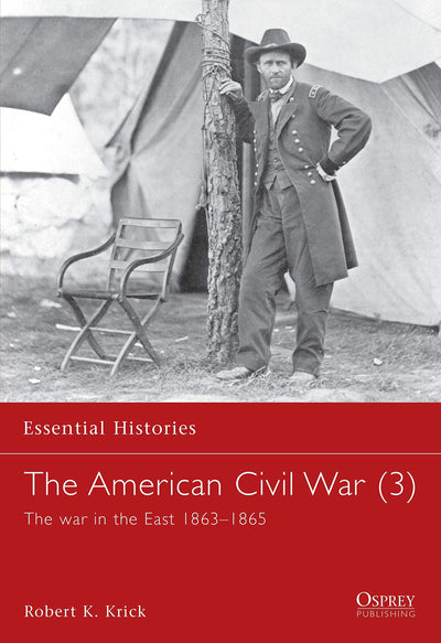 The American Civil War (3): The war in the East 1863-1865 (Essential Histories)