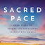 Sacred Pace: Four Steps to Hearing God and Aligning Yourself With His Will