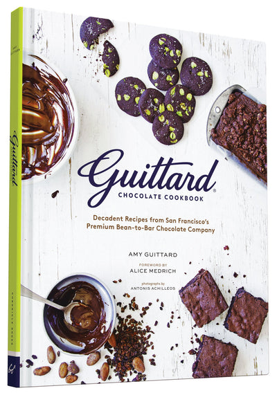 Guittard Chocolate Cookbook: Decadent Recipes from San Francisco's Premium Bean-to-Bar Chocolate Company