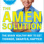 The Amen Solution: The Brain Healthy Way to Get Thinner, Smarter, Happier